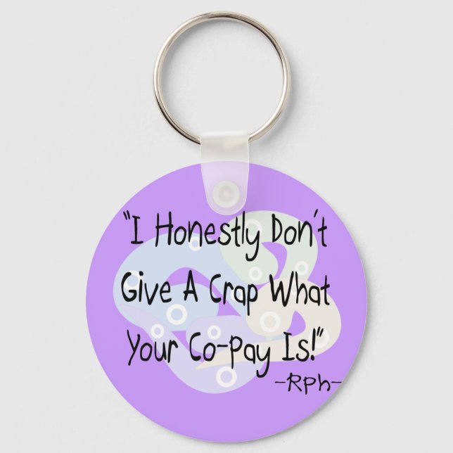 Funny Pharmacist Gifts "I Don't Give a Crap"! Schlüsselanhänger (Vorderseite)