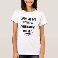 Funny Pharmacist Graduation Party Gift T - Shirt
