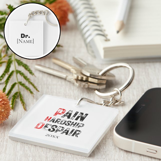 Funny PhD Graduation Pain Hardship Despair Quote Schlüsselanhänger (Von Creator hochgeladen)