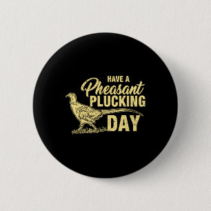 Funny Pheasant Jagd Plucking T Shirt Geschenk Button
