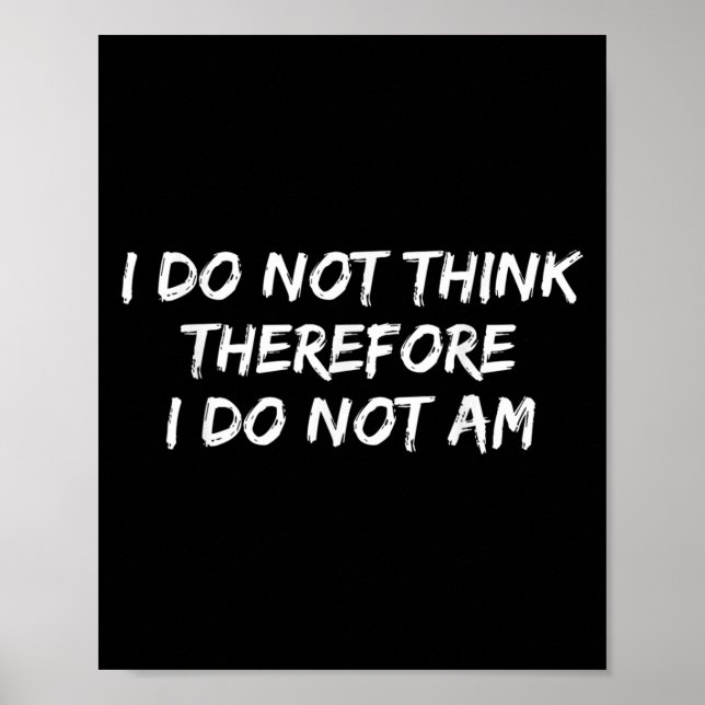 Funny Philosopher Ich glaube nicht, daher tue ich  Poster (Vorne)