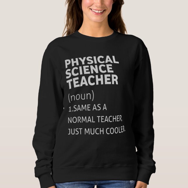Funny Physical Science Teacher Sweatshirt (Vorderseite)