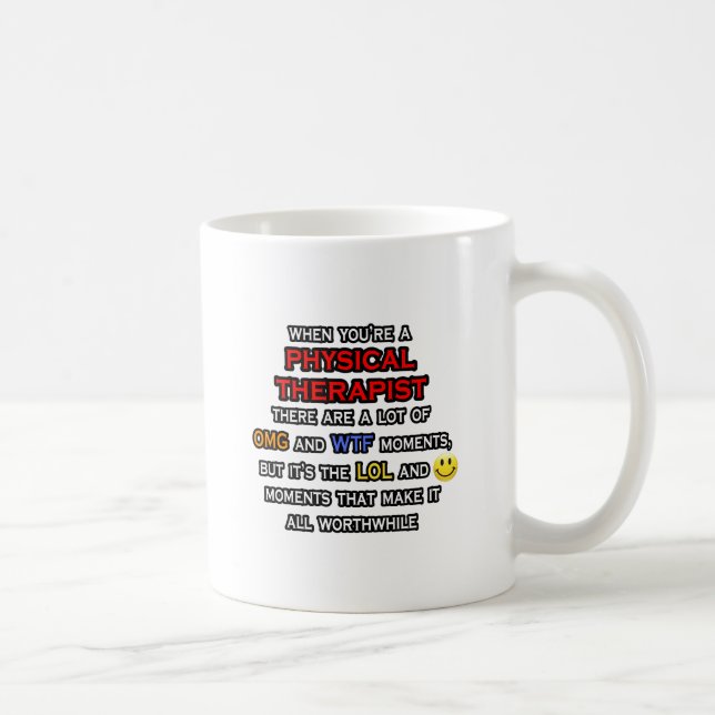 Funny Physical Therapist ... OMG WTF LOL Kaffeetasse (Rechts)