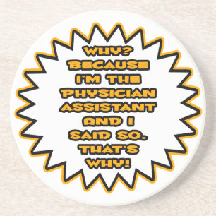 Funny Physician Assistant ... Weil ich das gesagt  Sandstein Untersetzer