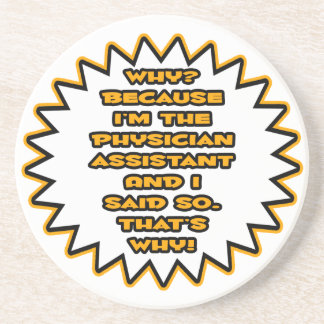 Funny Physician Assistant ... Weil ich das gesagt Sandstein Untersetzer