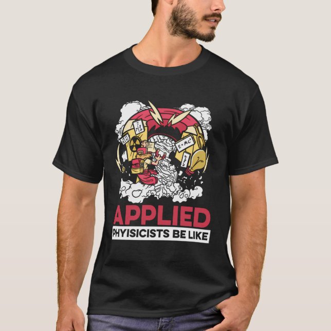 Funny Physicist Science - Scientist Applied Physic T-Shirt (Vorderseite)