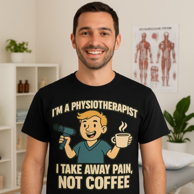 Funny Physiotherapeut Coffee Lover Design T-Shirt (Von Creator hochgeladen)