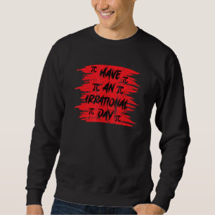 Funny Pi Tag 3 14 März 14. Mathematiklehrer Pi Irr Sweatshirt