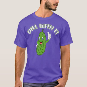 Funny Pickle Joke Pun Dill mit it Vegetarian Cucu T-Shirt