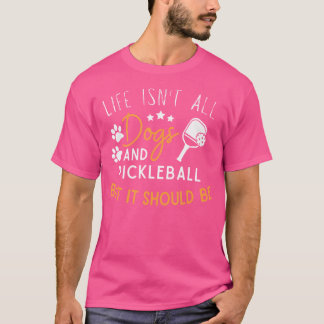 Funny Pickleball Hund Lover Life ist nicht alle Hu T-Shirt