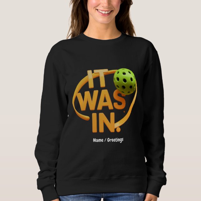 Funny Pickleball Player Paddleall "It was In" Sweatshirt (Vorderseite)