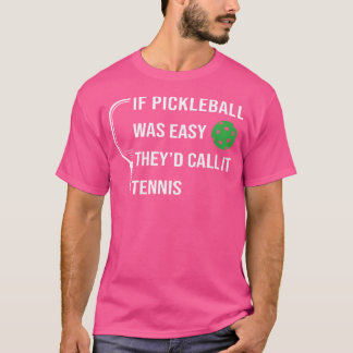 Funny Pickleball Pun, wenn es einfach wäre, würden T-Shirt