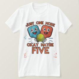 Funny Pickleball Shirt – Just One More Game (Okay