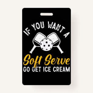 Funny Pickleball, wenn du einen weichen Serve Will Ausweis