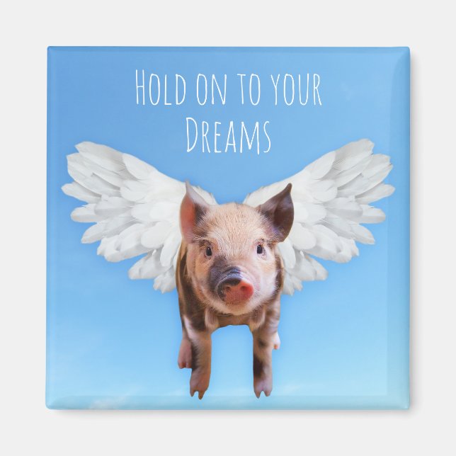 Funny Pigs Might Fly Hold onto Dreams  Magnet (Vorne)