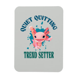 Funny Pink Axolotl Quiet Quitting Trend Setter Magnet
