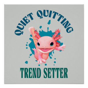 Funny Pink Axolotl Quiet Quitting Trend Setter Poster