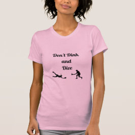 Funny Pink Don't Dink and Dive Pickleball T-Shirt