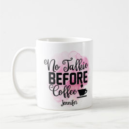 Funny Pink No Talkie Before Coffee Tasse