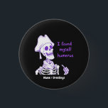 Funny Pirate Skeleton Humerus Bone Pun Art Button<br><div class="desc">A classic pirate skeleton wearing a tricorn hat and making a witty anatomy joke. Great for fans of nautical themes, dad jokes, and skeletal humor.</div>