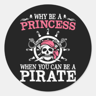 Funny Pirate Warum eine Prinzessin sein, wenn man  Runder Aufkleber