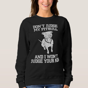 Funny Pitbull Advocate Dog Dont Judge Mein Pitbull Sweatshirt