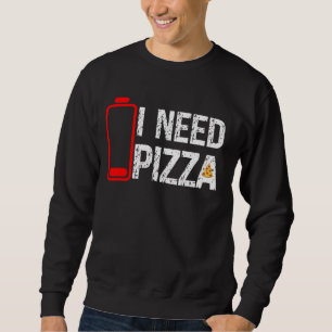 Funny Pizza Lover Food Ich brauche Pizza Low Batte Sweatshirt