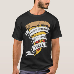 Funny Pizza Redewendungen, die ich hasse Lauf, abe T-Shirt