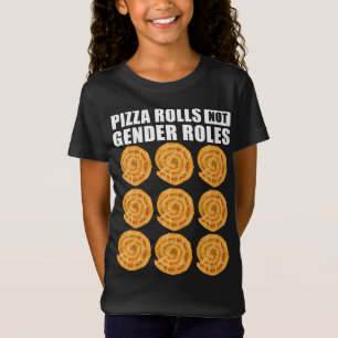 Funny Pizza Rolls Not Gender Roll Geschenk für Fra T-Shirt