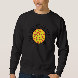 Funny Pizza Slice Pizza wird mir Pizza nie beurtei Sweatshirt