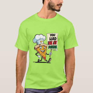Funny Pizza Slice Zitat T-Shirt