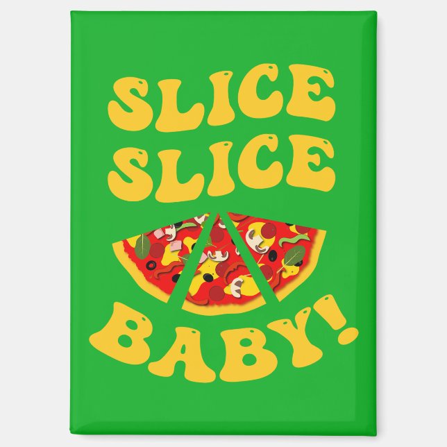 Funny Pizza Sprichwort | Slice Slice Baby Magnet (Vorderseite)