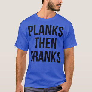Funny Planks dann Dranks Fitness Gym Planking dann T-Shirt