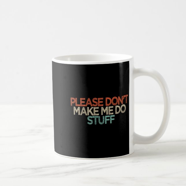 Funny Please Don't Make Me Do Stuff  Kaffeetasse (Rechts)