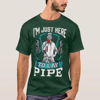 Funny Plumber Joke Pun Quote Ich bin nur hier T-Shirt
