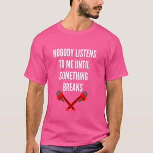Funny Plumber Zitat Niemand Listet auf, um Hu zu p T-Shirt