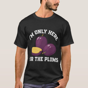 Funny Plums Lover Sprichwort Liebe Plum Frucht T-Shirt