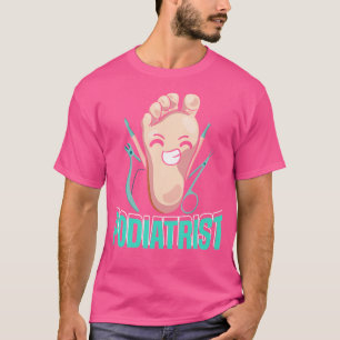 Funny Podiatrist Podiatry Foot Doctor Podiatrist T-Shirt
