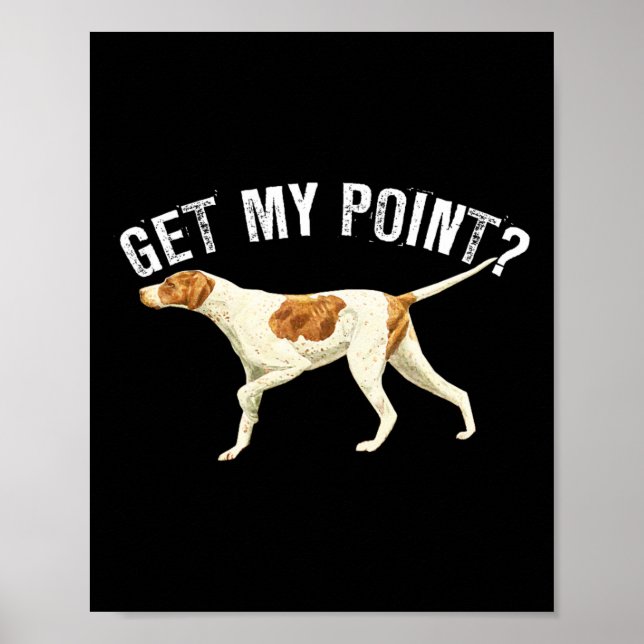 Funny Pointer Dog bekommen meinen Point Bird Dog L Poster (Vorne)