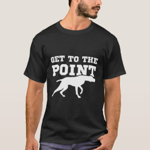 Funny Pointer Dog Zitat und Vizsla Welpenbesitzer T-Shirt