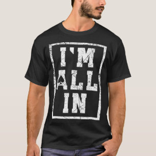 Funny Poker's Men Women Im T-Shirt