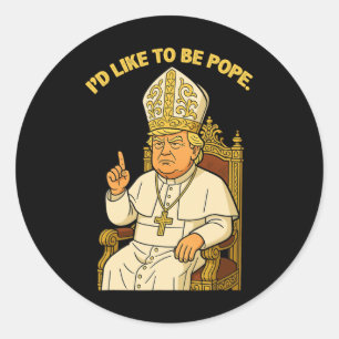 Funny Political I möchte Pope Trump sein Runder Aufkleber