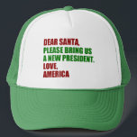 Funny Political New President for Christmas Truckerkappe<br><div class="desc">Lieber Weihnachtsmann,  bringen Sie uns bitte einen neuen Präsidenten. Liebe,  Amerika. Ein lustiger politischer Weihnachtshut für die Amerikaner,  bereit für die Wahl 2024. Aufkleber für den Spaß.</div>