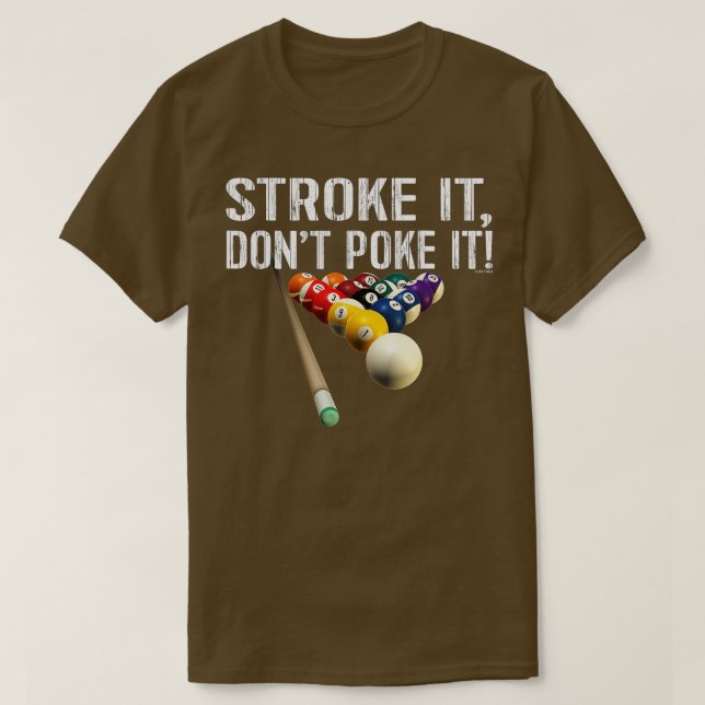 Funny Pool Billards _ Stroke it's Don't Poke it! T T-Shirt (Design vorne)