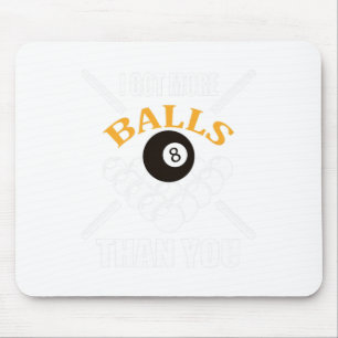 Funny Pool Billiard Got ich mehr als Sie Mousepad