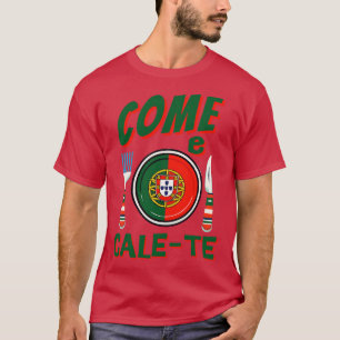 Funny portugiesisch Come e CaleTe 1 T-Shirt