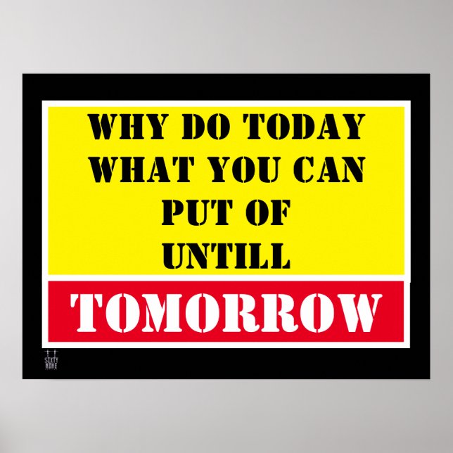 funny poster  "WHY DO TODAY..." (Vorne)