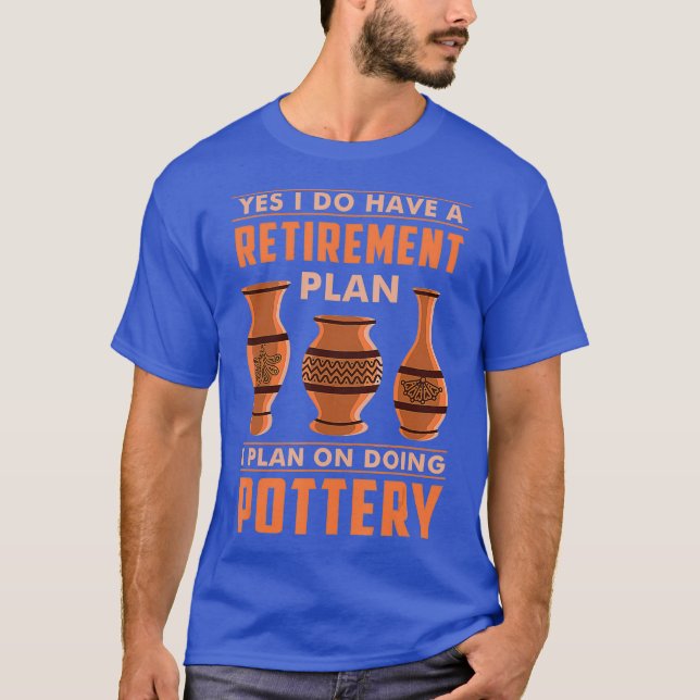 Funny Pottery Sculpting Gift Töpferei Rente T-Shirt (Vorderseite)