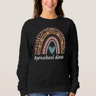 Funny Preschool Director Rainbow Leopard Preschool Sweatshirt