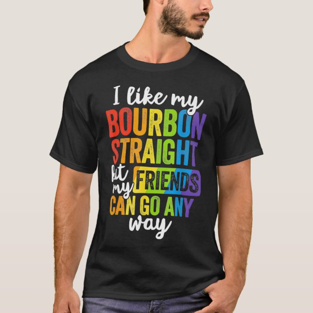 Funny Pride LGBT Ally Geschenk Bourbon Straight Fr T-Shirt (Vorderseite)